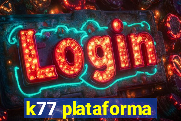 k77 plataforma